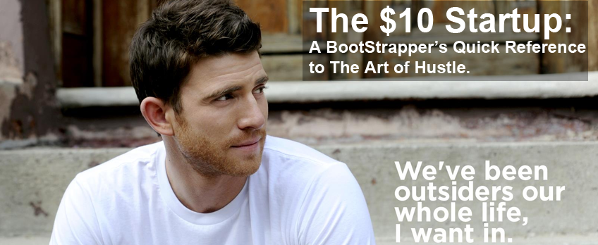 The $10 Startup- A BootStrappers Quick Reference to The Art of Hustle.