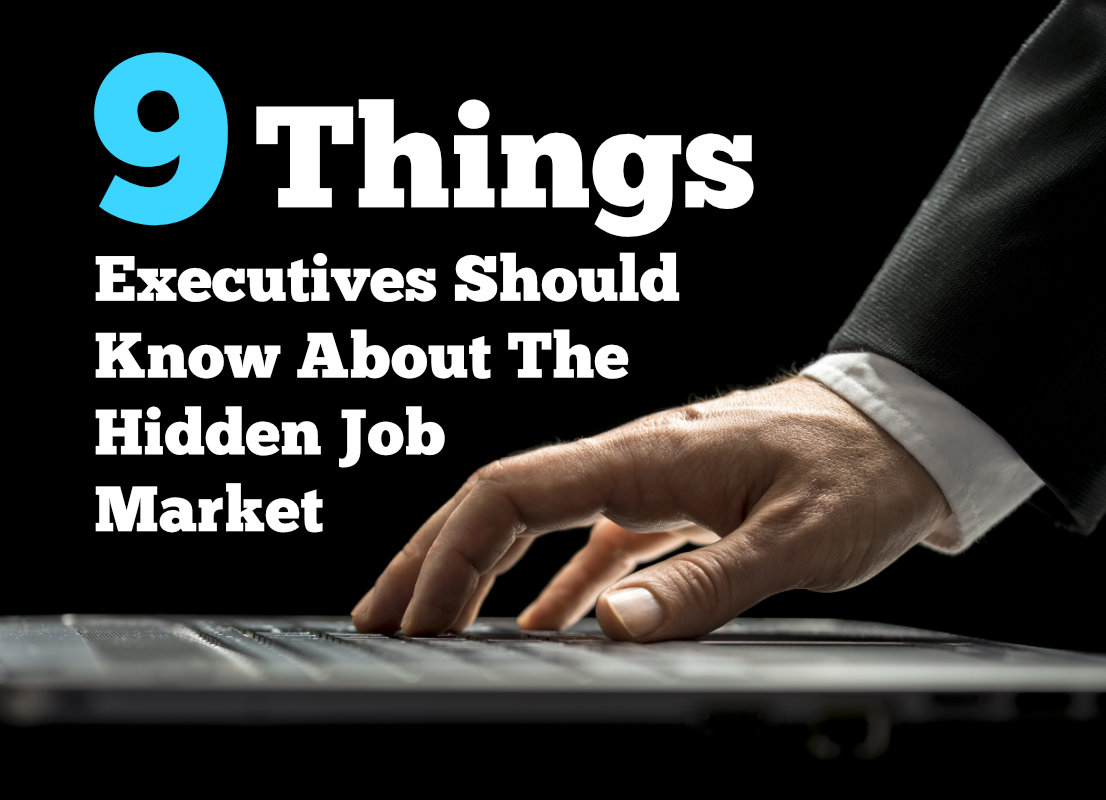 9 Things Executives Need to Know About The Hidden Job Market