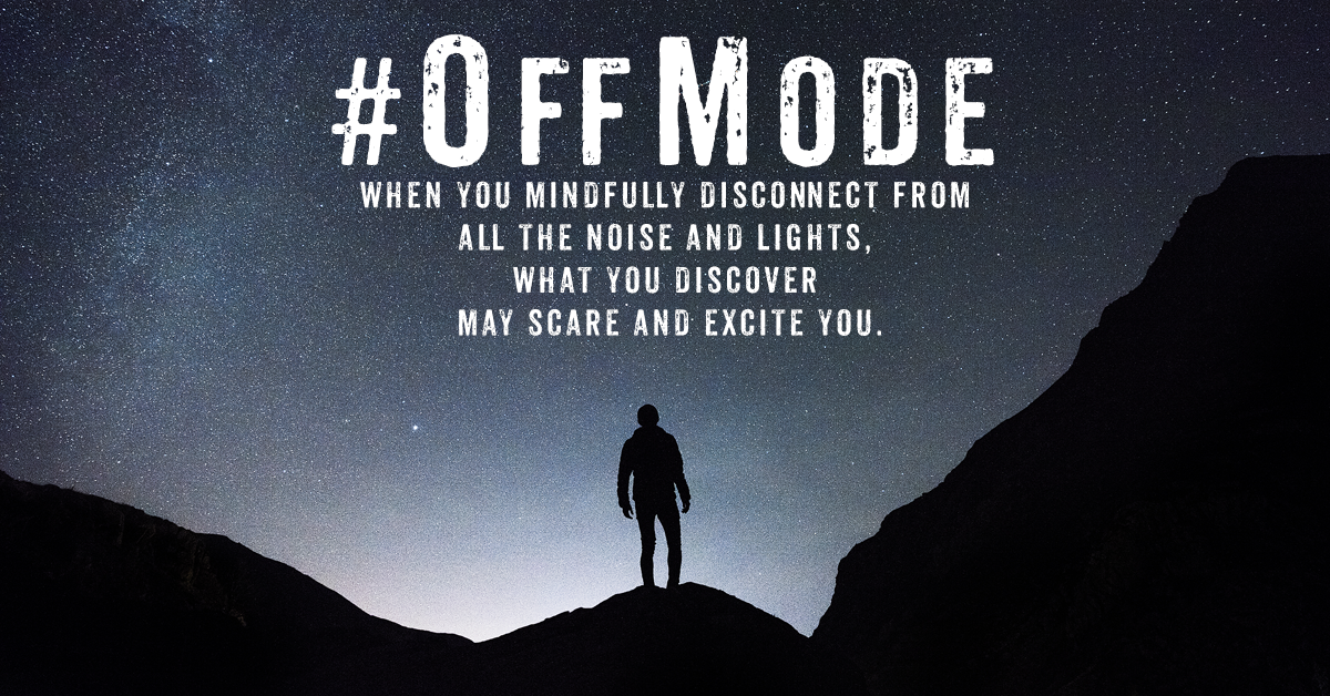 #OffMode PT 2: When You Cut Out The Noise & Lights What You Hear & See May Scare & Excite You